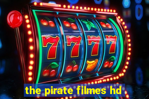 the pirate filmes hd